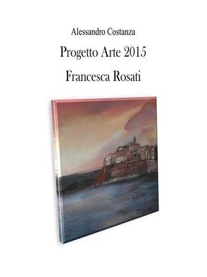cover image of Progetto arte 2015--Francesca Rosati